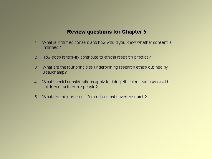 Review questions for Chapter 5 1. What is informed consent and how would you