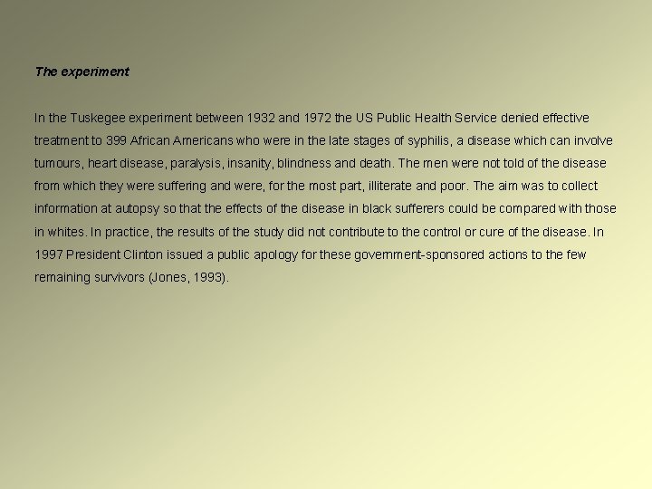 The experiment In the Tuskegee experiment between 1932 and 1972 the US Public Health