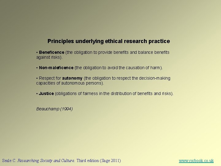 Principles underlying ethical research practice • Beneficence (the obligation to provide benefits and balance