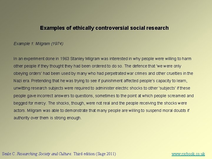 Examples of ethically controversial social research Example 1: Milgram (1974) In an experiment done