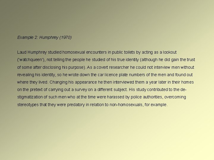 Example 2: Humphrey (1970) Laud Humphrey studied homosexual encounters in public toilets by acting