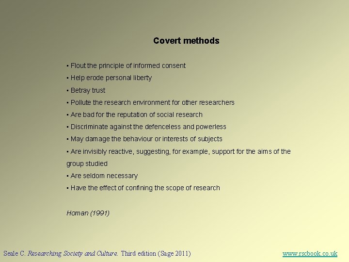 Covert methods • Flout the principle of informed consent • Help erode personal liberty