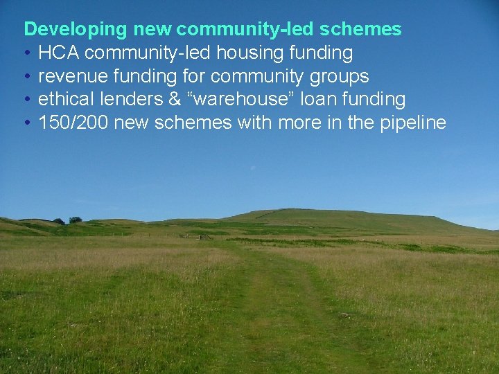 Developing new community-led schemes • HCA community-led housing funding • revenue funding for community