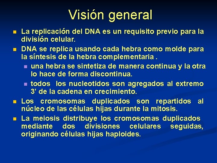 Visión general n n La replicación del DNA es un requisito previo para la