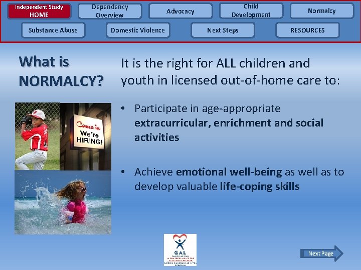 Independent Study HOME Dependency Overview Substance Abuse What is NORMALCY? Domestic Violence Advocacy Child