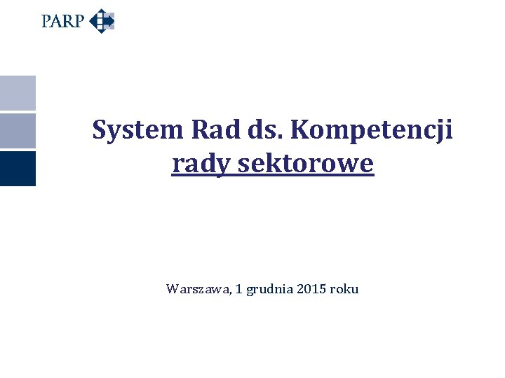 System Rad ds. Kompetencji rady sektorowe Warszawa, 1 grudnia 2015 roku 