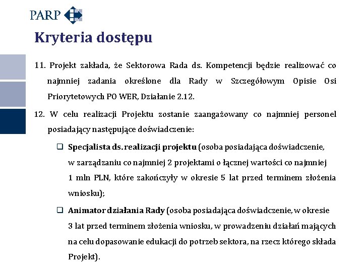 Kryteria dostępu 11. Projekt zakłada, że Sektorowa Rada ds. Kompetencji będzie realizować co najmniej