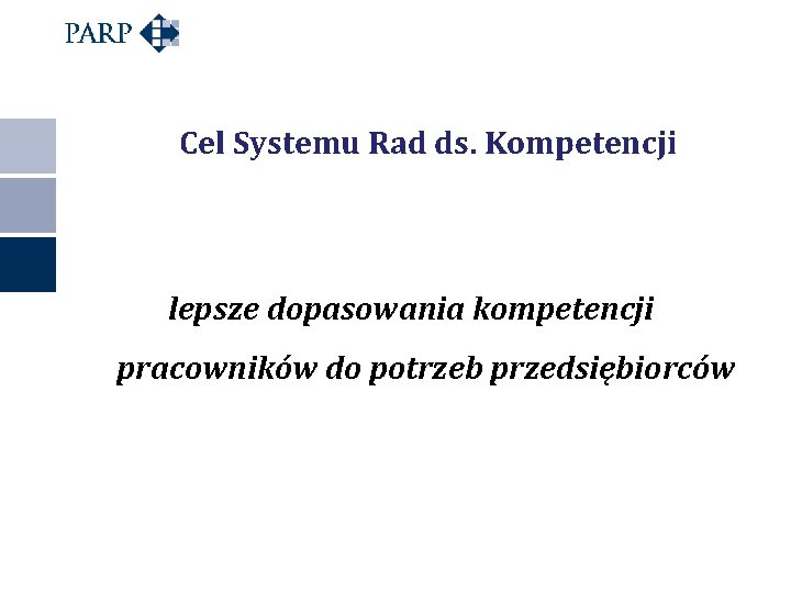 Cel Systemu Rad ds. Kompetencji lepsze dopasowania kompetencji pracowników do potrzeb przedsiębiorców 