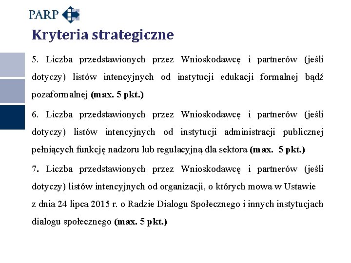 Kryteria strategiczne 5. Liczba przedstawionych przez Wnioskodawcę i partnerów (jeśli dotyczy) listów intencyjnych od