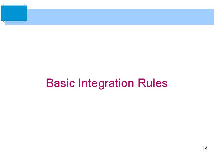 Basic Integration Rules 14 