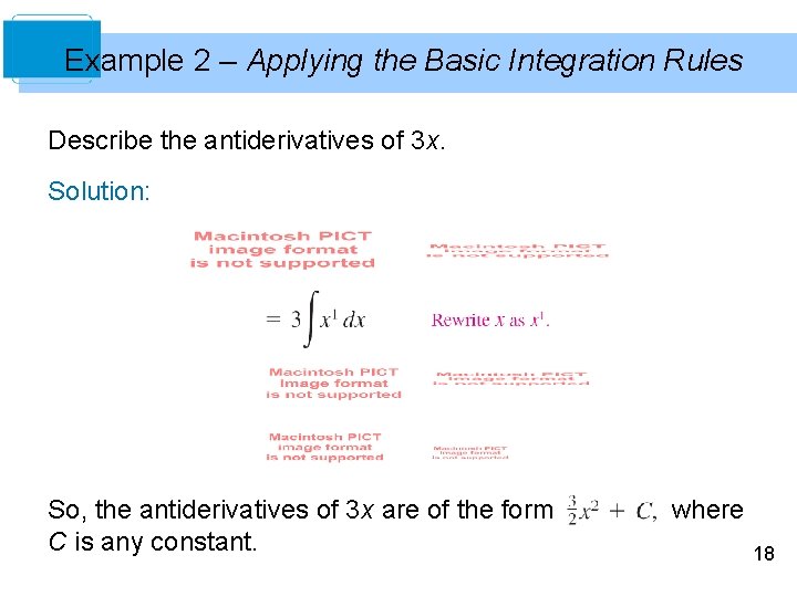 Example 2 – Applying the Basic Integration Rules Describe the antiderivatives of 3 x.