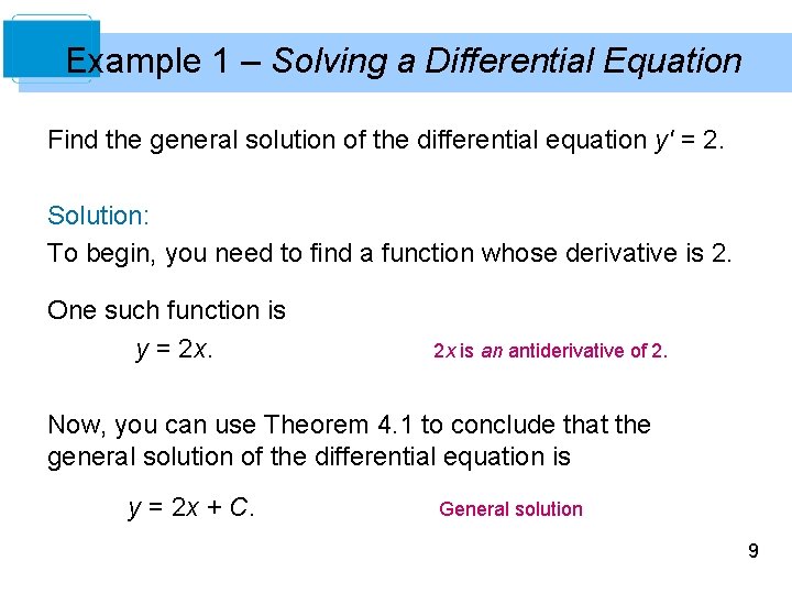 Example 1 – Solving a Differential Equation Find the general solution of the differential
