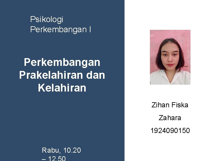 Psikologi Perkembangan I Perkembangan Prakelahiran dan Kelahiran Zihan Fiska Zahara 1924090150 Rabu, 10. 20