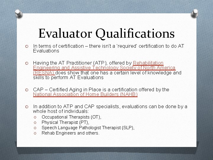 Evaluator Qualifications O In terms of certification – there isn’t a ‘required’ certification to