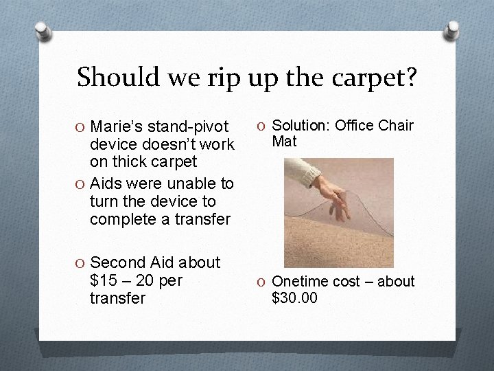 Should we rip up the carpet? O Marie’s stand-pivot device doesn’t work on thick