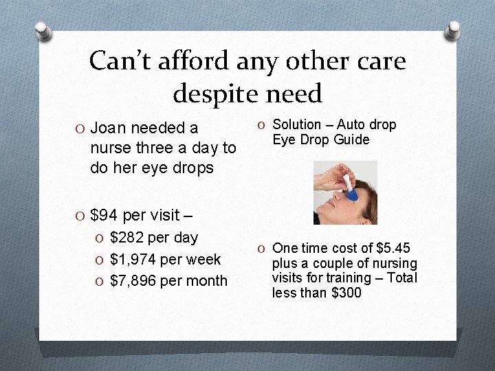 Can’t afford any other care despite need O Joan needed a nurse three a