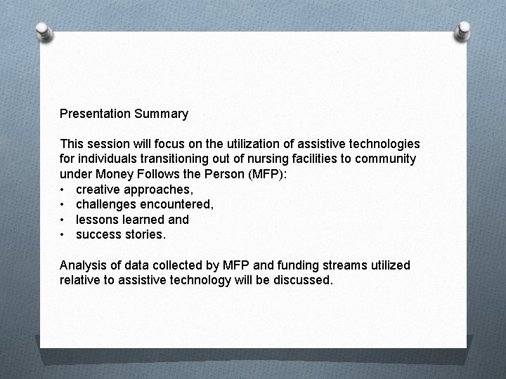 Presentation Summary This session will focus on the utilization of assistive technologies for individuals