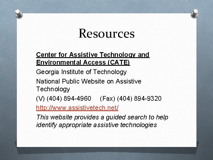 Resources Center for Assistive Technology and Environmental Access (CATE) Georgia Institute of Technology National