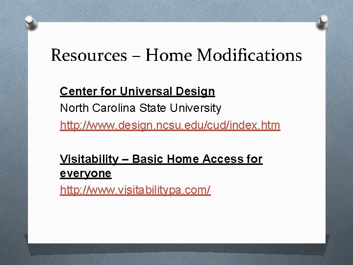 Resources – Home Modifications Center for Universal Design North Carolina State University http: //www.