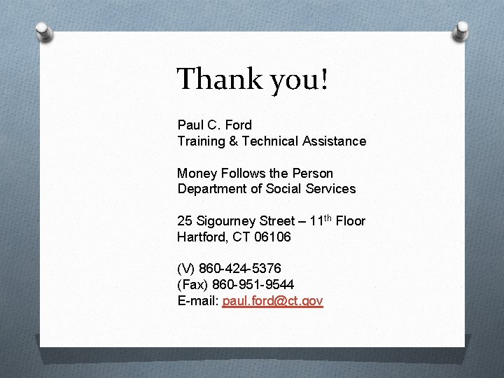 Thank you! Paul C. Ford Training & Technical Assistance Money Follows the Person Department