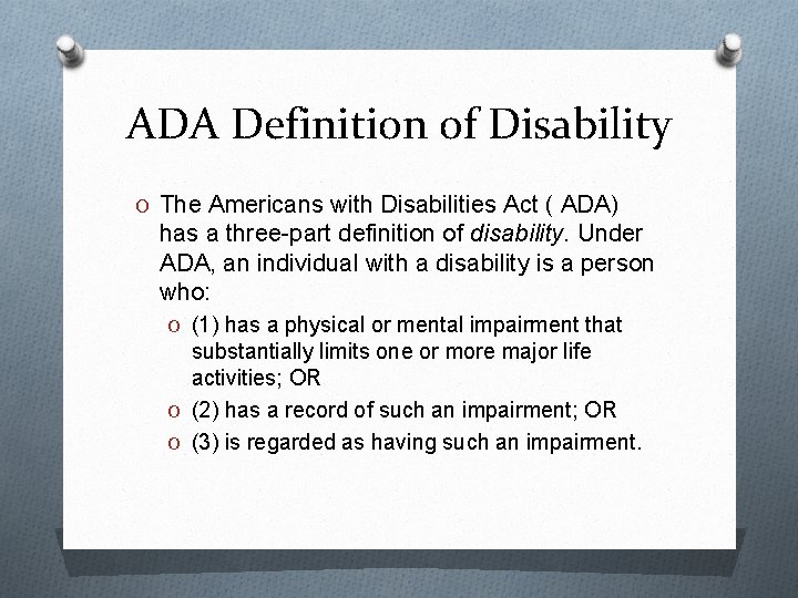 ADA Definition of Disability O The Americans with Disabilities Act ( ADA) has a