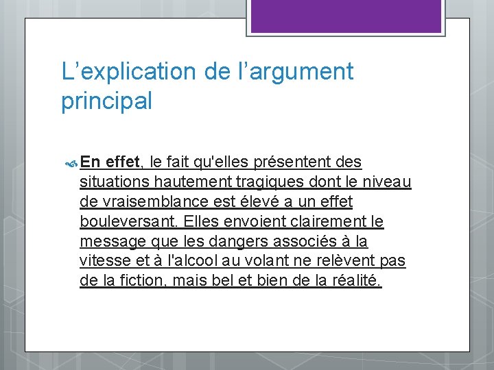 L’explication de l’argument principal En effet, le fait qu'elles présentent des situations hautement tragiques