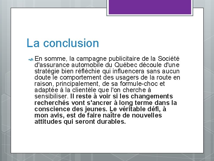 La conclusion En somme, la campagne publicitaire de la Société d'assurance automobile du Québec