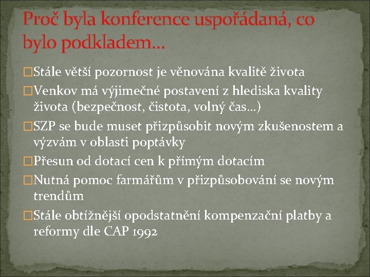 Proč byla konference uspořádaná, co bylo podkladem… �Stále větší pozornost je věnována kvalitě života