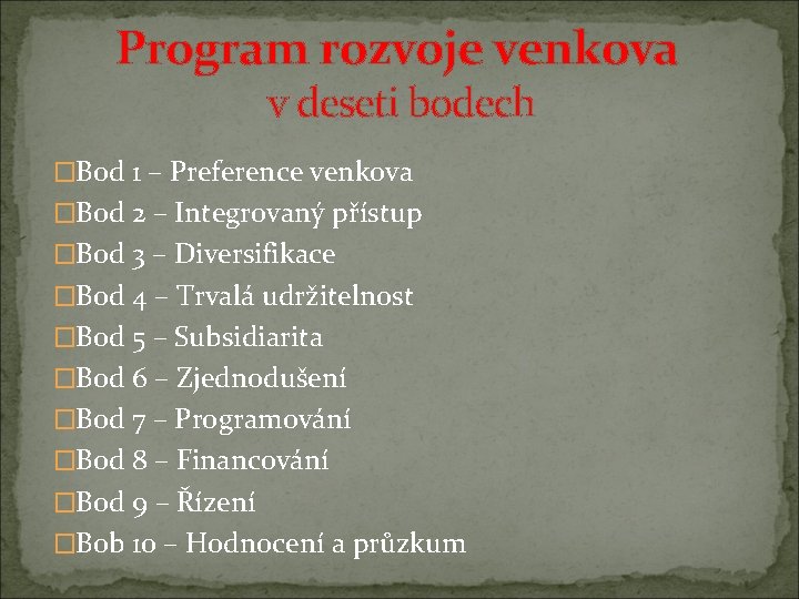 Program rozvoje venkova v deseti bodech �Bod 1 – Preference venkova �Bod 2 –