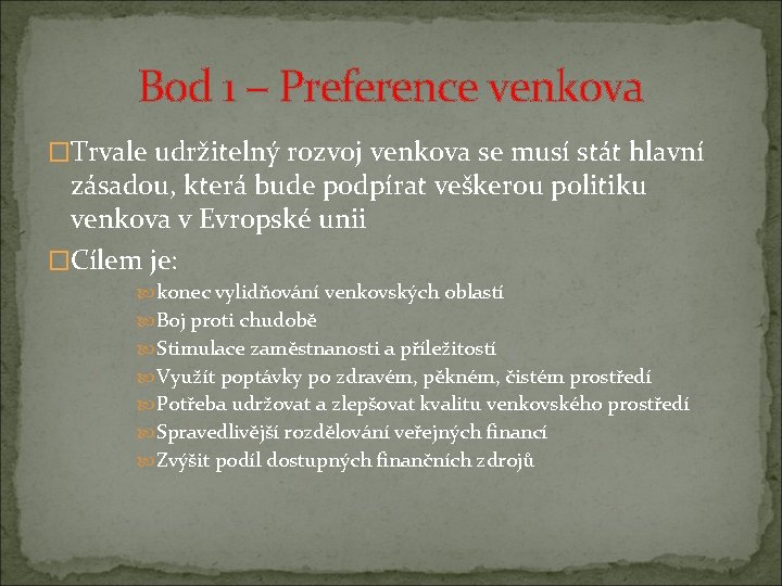 Bod 1 – Preference venkova �Trvale udržitelný rozvoj venkova se musí stát hlavní zásadou,