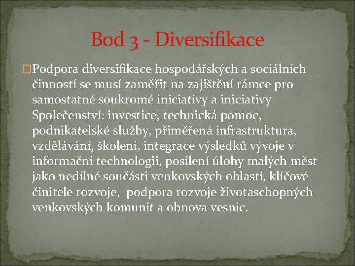 Bod 3 - Diversifikace �Podpora diversifikace hospodářských a sociálních činností se musí zaměřit na