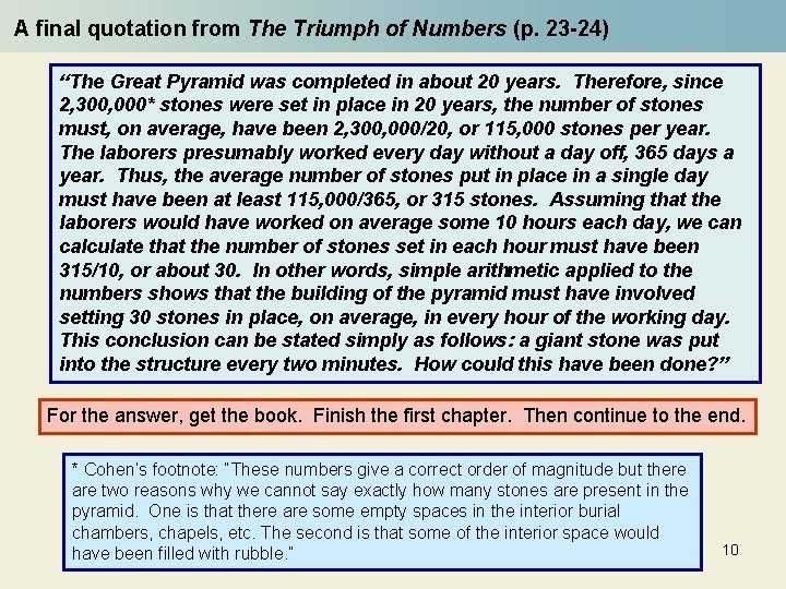 A final quotation from The Triumph of Numbers (p. 23 -24) “The Great Pyramid