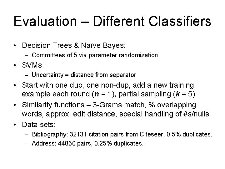 Evaluation – Different Classifiers • Decision Trees & Naïve Bayes: – Committees of 5