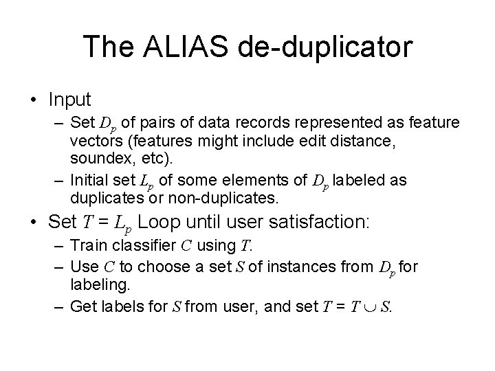 The ALIAS de-duplicator • Input – Set Dp of pairs of data records represented