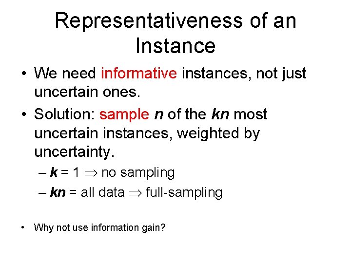 Representativeness of an Instance • We need informative instances, not just uncertain ones. •
