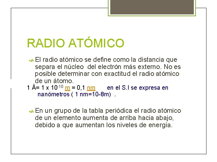 RADIO ATÓMICO El radio atómico se define como la distancia que separa el núcleo