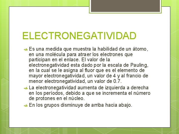 ELECTRONEGATIVIDAD Es una medida que muestra la habilidad de un átomo, en una molécula