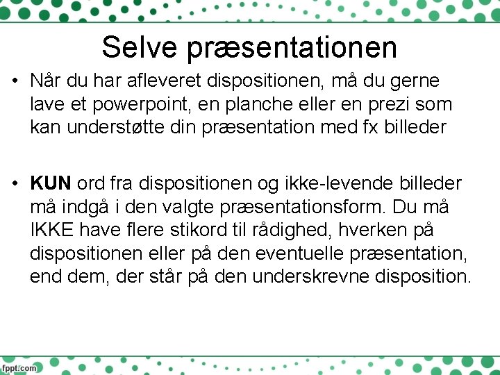 Selve præsentationen • Når du har afleveret dispositionen, må du gerne lave et powerpoint,