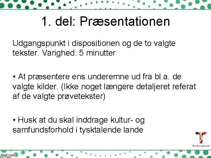 1. del: Præsentationen Udgangspunkt i dispositionen og de to valgte tekster. Varighed: 5 minutter