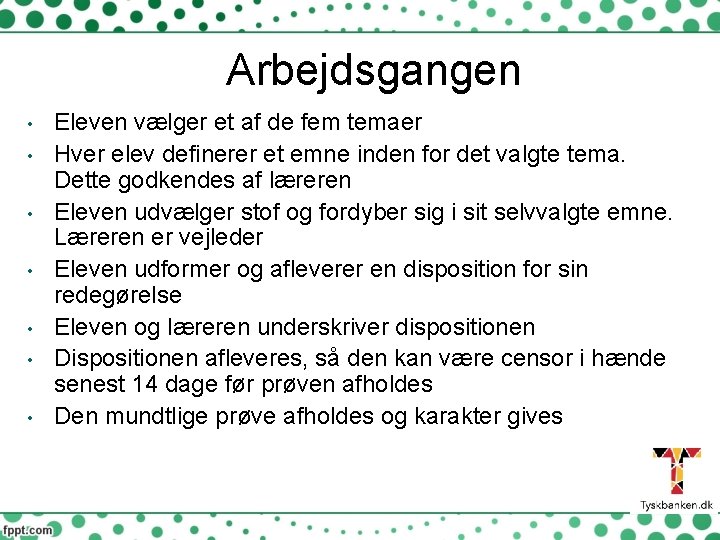 Arbejdsgangen • • Eleven vælger et af de fem temaer Hver elev definerer et