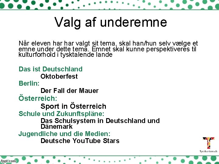 Valg af underemne Når eleven har valgt sit tema, skal han/hun selv vælge et