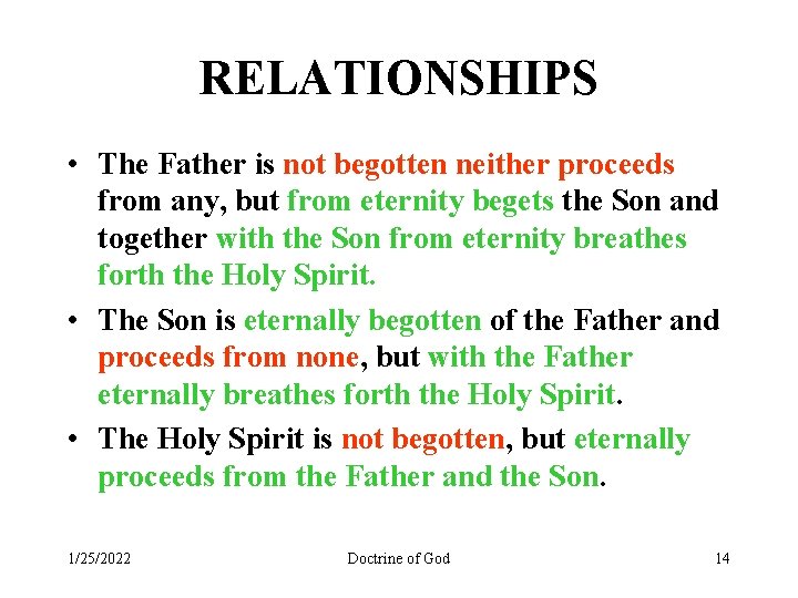 RELATIONSHIPS • The Father is not begotten neither proceeds from any, but from eternity