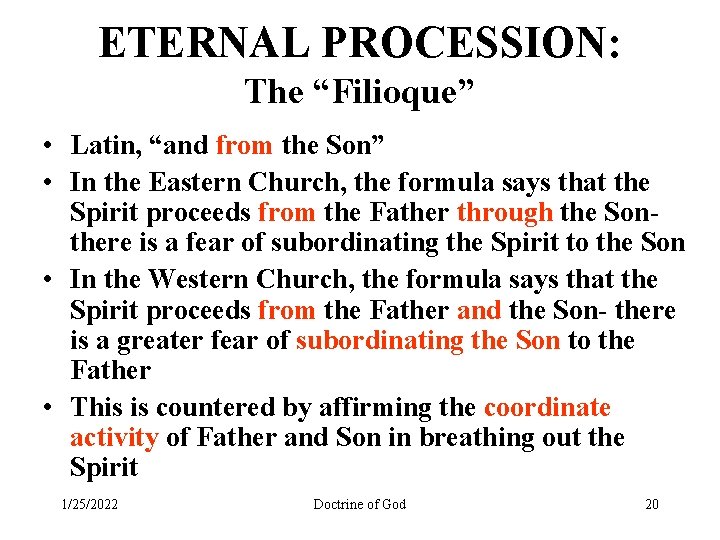 ETERNAL PROCESSION: The “Filioque” • Latin, “and from the Son” • In the Eastern