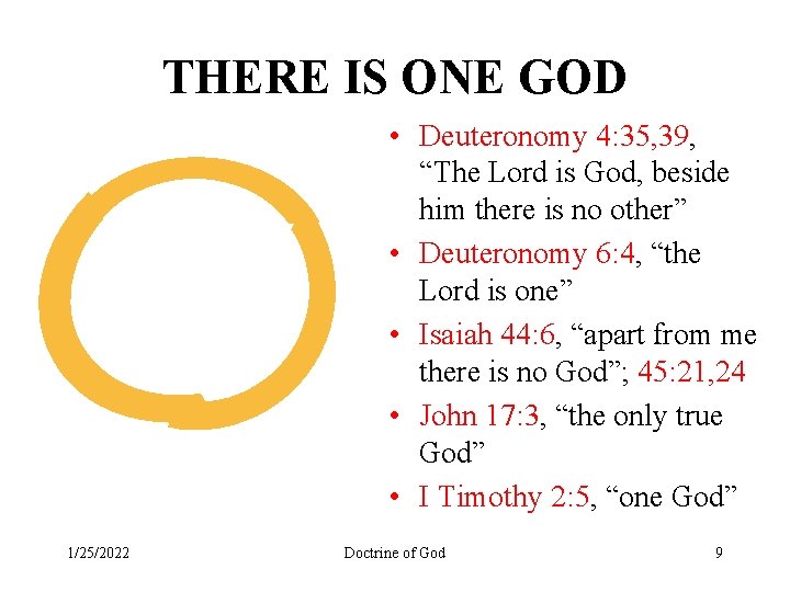 THERE IS ONE GOD • Deuteronomy 4: 35, 39, “The Lord is God, beside