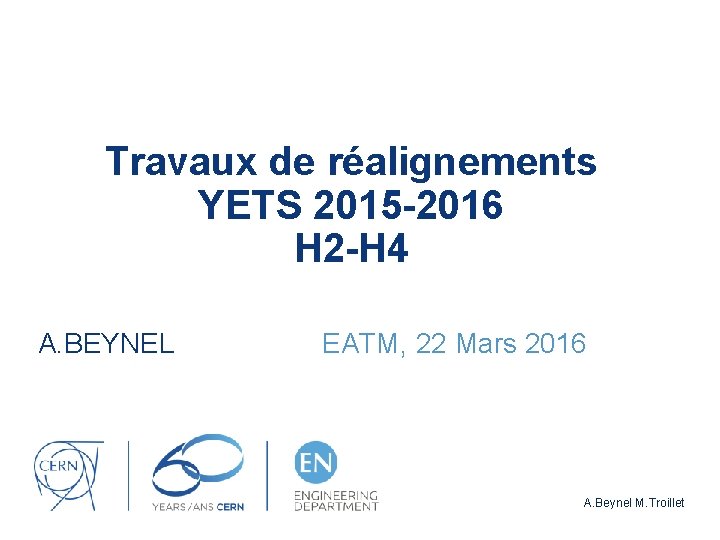 Travaux de réalignements YETS 2015 -2016 H 2 -H 4 A. BEYNEL EATM, 22