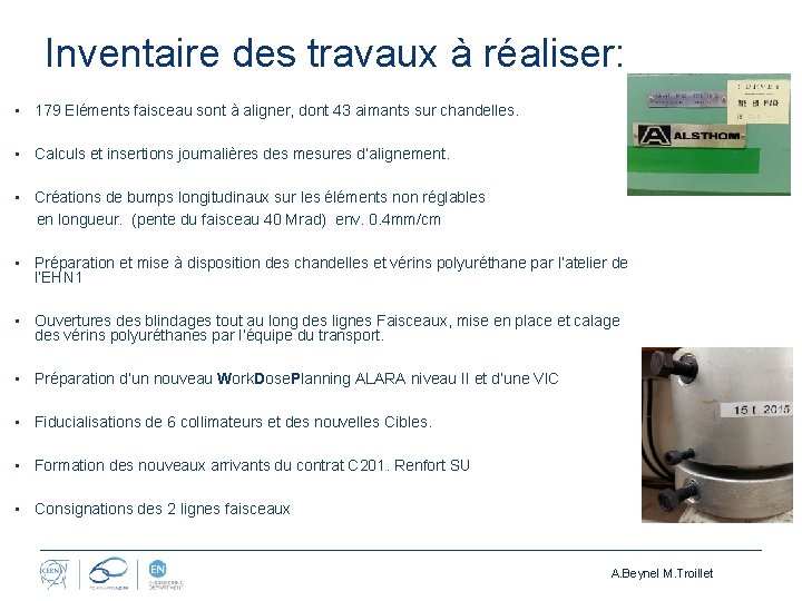 Inventaire des travaux à réaliser: • 179 Eléments faisceau sont à aligner, dont 43