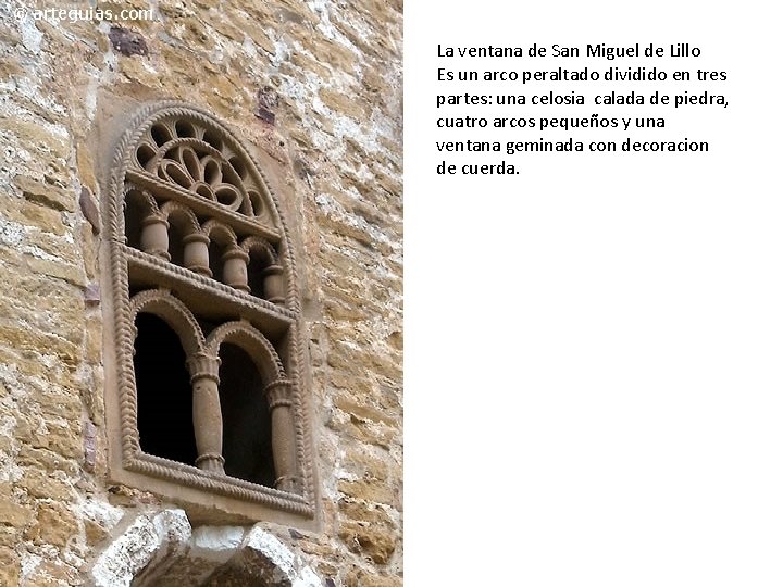 La ventana de San Miguel de Lillo Es un arco peraltado dividido en tres