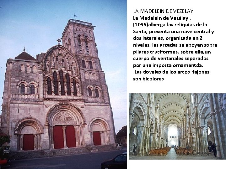 LA MADELEIN DE VEZELAY La Madelein de Vezélay , (1096)alberga las reliquias de la