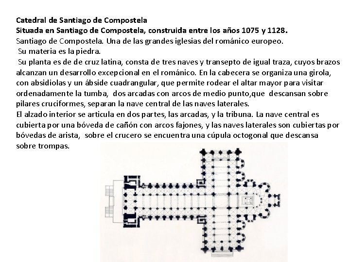 Catedral de Santiago de Compostela Situada en Santiago de Compostela, construida entre los años