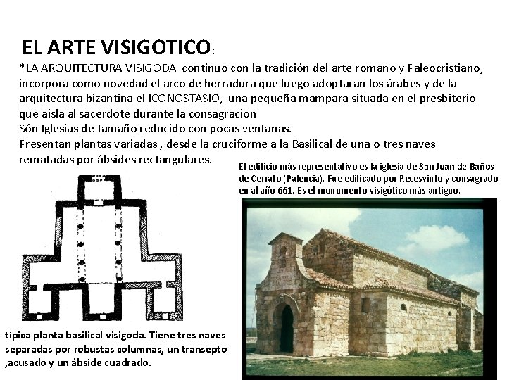 EL ARTE VISIGOTICO: *LA ARQUITECTURA VISIGODA continuo con la tradición del arte romano y